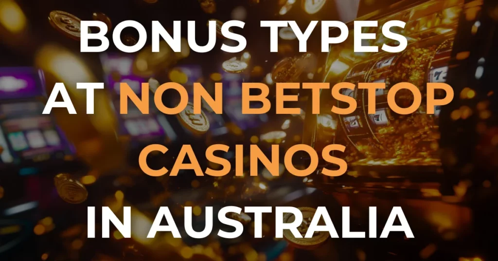 Bonus Types At Non BetStop Casinos in Australia