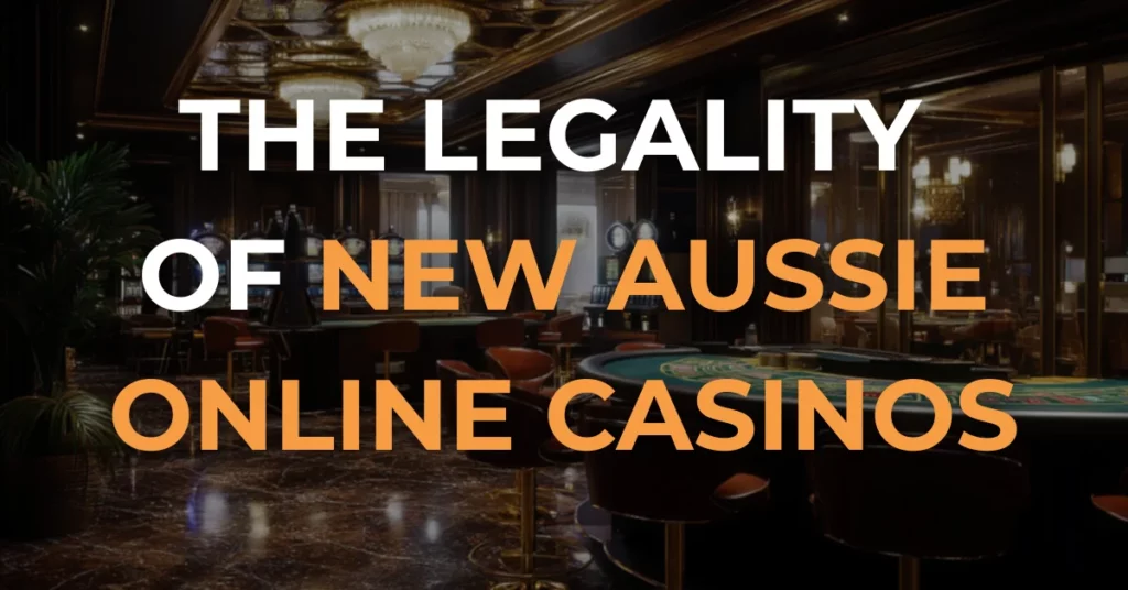 The Legality Of New Aussie Online Casinos